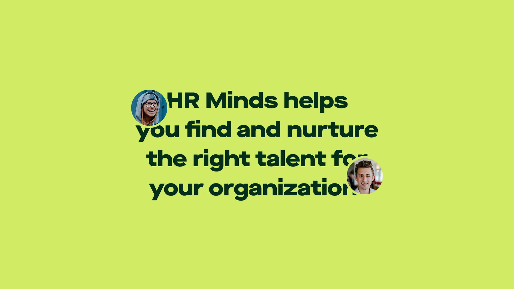 HR Minds helps you find and nurture the right talent